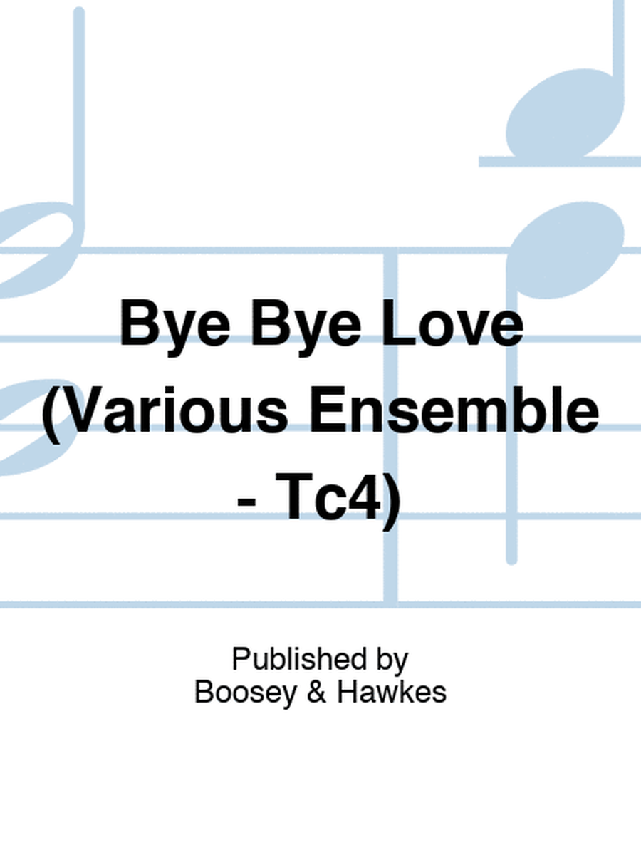 Bye Bye Love (Various Ensemble - Tc4)