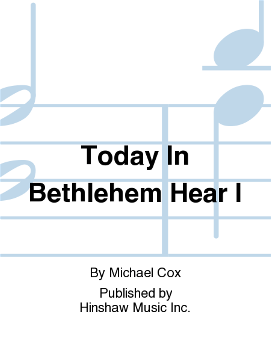 Today In Bethlehem Hear I