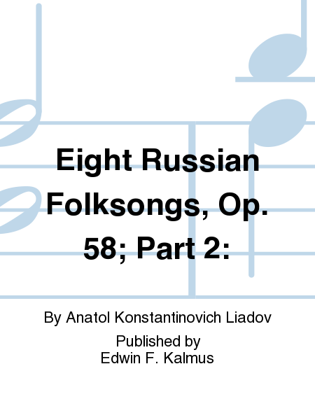 Eight Russian Folksongs, Op. 58; Part 2: