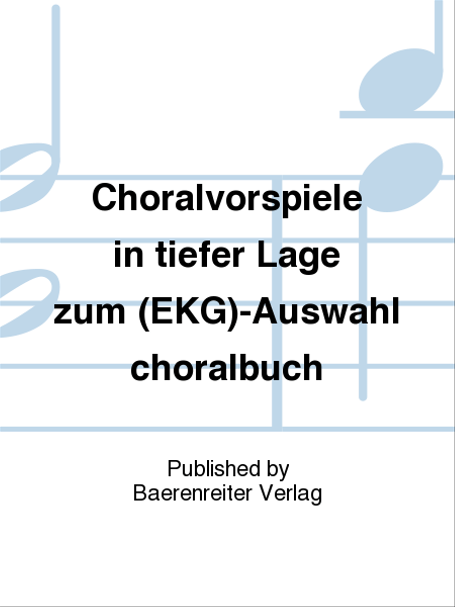 Choralvorspiele in tiefer Lage zum (EKG)-Auswahlchoralbuch Organ - Sheet Music