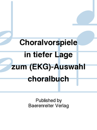 Book cover for Choralvorspiele in tiefer Lage zum (EKG)-Auswahlchoralbuch