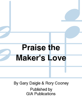 Praise the Maker's Love