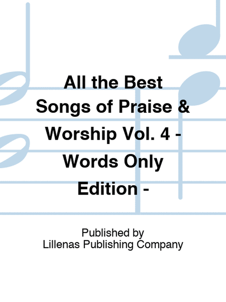 All the Best Songs of Praise & Worship Vol. 4 - Words Only Edition - Choral Book
