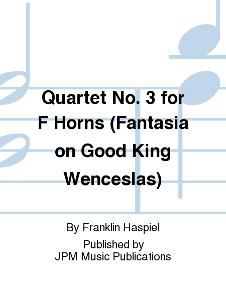 Quartet No. 3 for F Horns (Fantasia on Good King Wenceslas)