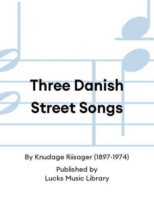 Three Danish Street Songs