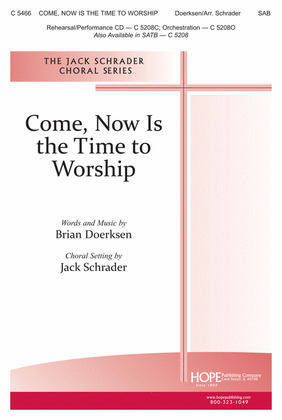 Come, Now Is the Time to Worship