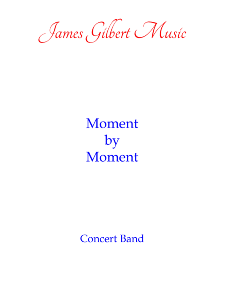 Moment By Moment by James Gilbert Concert Band - Digital Sheet Music