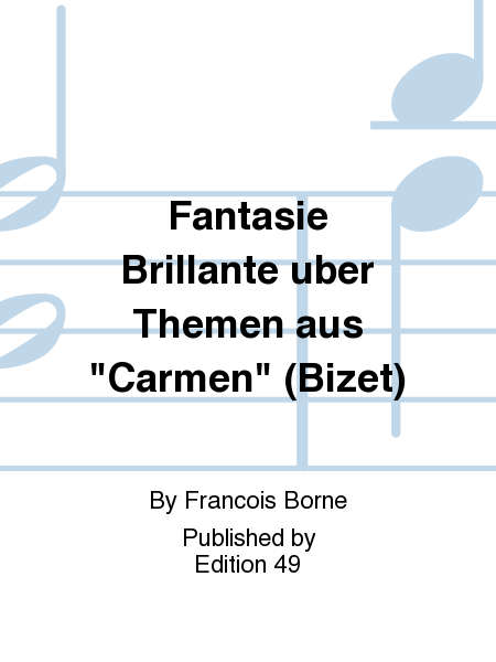 Fantasie Brillante uber Themen aus  Carmen  (Bizet)