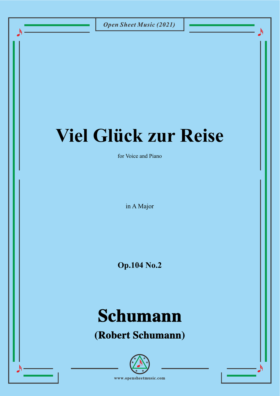 Schumann-Viel Gluck zur Reise,Op.104 No.2,in A Major,for Voice and Piano