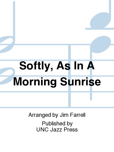 Softly, As In A Morning Sunrise