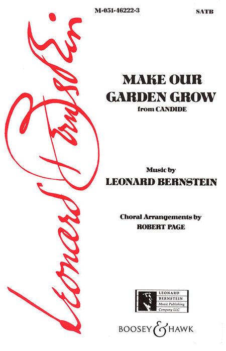 Leonard Bernstein: Make Our Garden Grow (from Candide) Composed