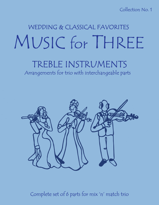 Music for Three Treble Instruments, Collection No. 1 Wedding & Classical Favorites for Trio - 58001
