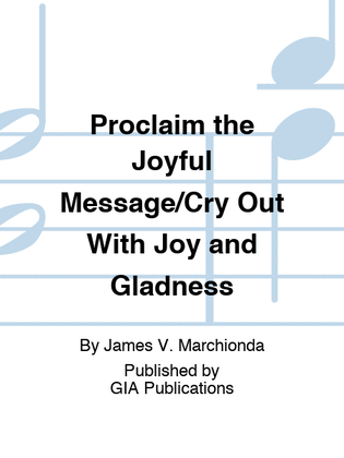 Book cover for Proclaim the Joyful Message/Cry Out With Joy and Gladness