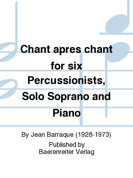 Chant apres chant for six Percussionists, Solo Soprano and Piano