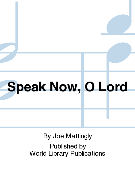 Speak Now, O Lord