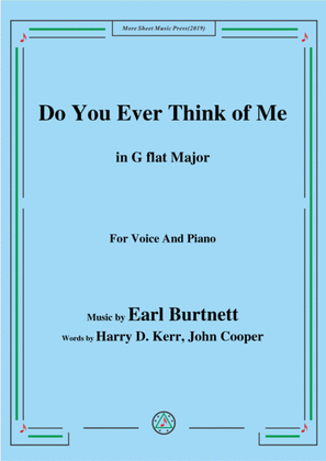 Book cover for Earl Burtnett-Do You Ever Think of Me,in G flat Major,for Voice&Piano
