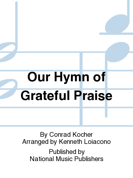 Our Hymn of Grateful Praise