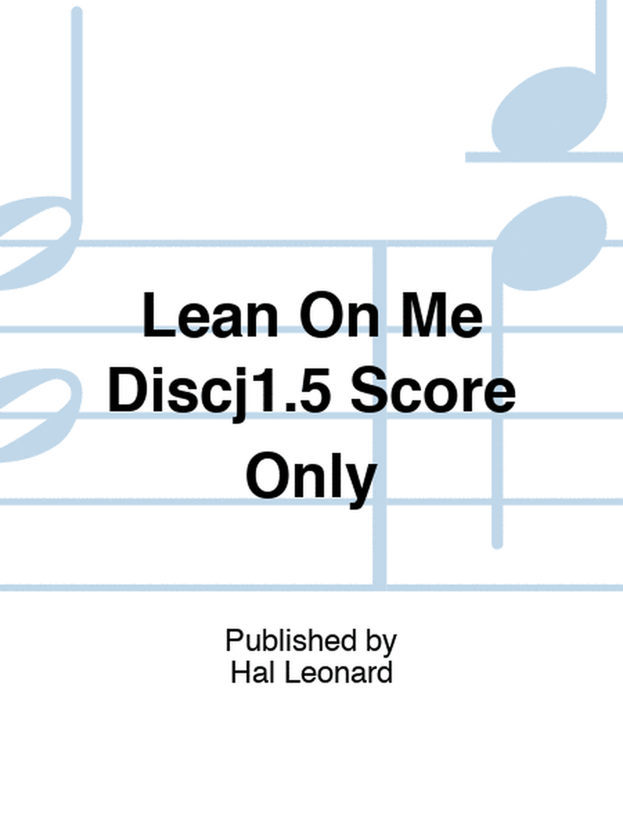 Lean On Me Discj1.5 Score Only