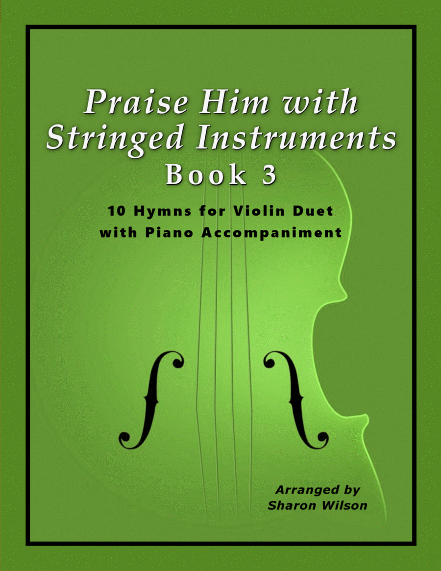 Praise Him with Stringed Instruments, Book 3 (Collection of 10 Hymns for Violin Duet with Piano) String Duet scores gallery preview page 1