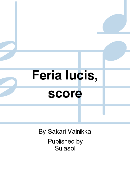 Feria lucis, score