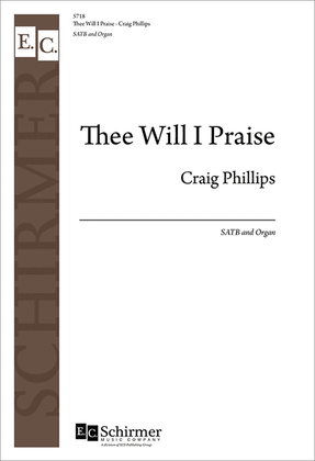 Book cover for Thee Will I Praise (Choral Score)