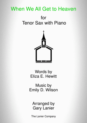 Book cover for WHEN WE ALL GET TO HEAVEN (Tenor Sax and Piano with Tenor Sax Part)