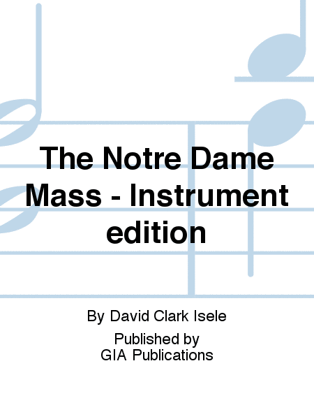 The Notre Dame Mass - Instrument edition