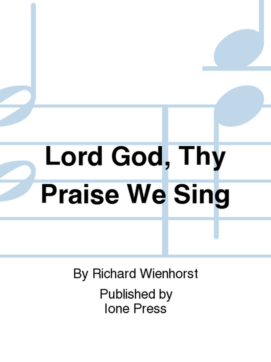 Lord God, Thy Praise We Sing (Te Deum Laudamus)