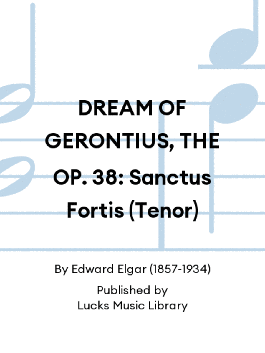 DREAM OF GERONTIUS, THE OP. 38: Sanctus Fortis (Tenor)