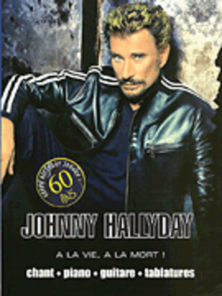 Johnny Hallyday: A La Vie, A La Mort
