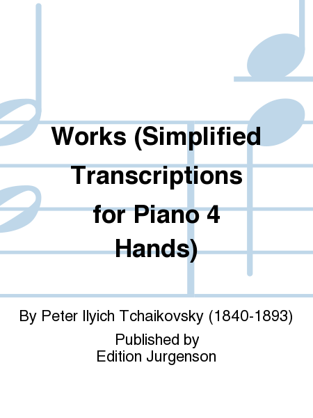Works (Simplified Transcriptions for Piano 4 Hands)