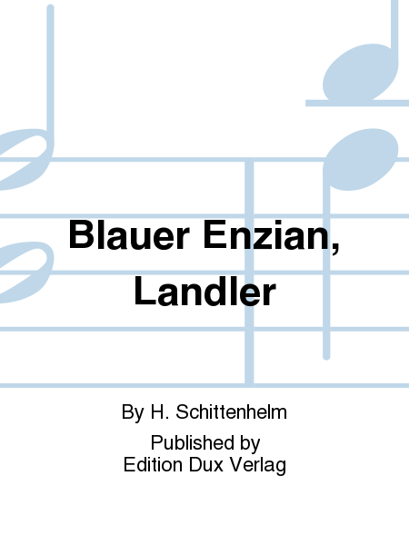Blauer Enzian, Landler