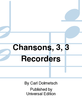 Chansons, 3, 3 Recorders