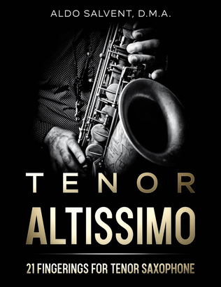 Tenor Altissimo: 21 Fingerings for Tenor Saxophone