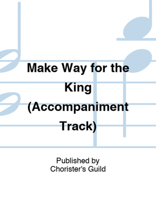 Make Way for the King (Accompaniment Track)