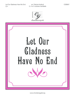 Let Our Gladness Have No End