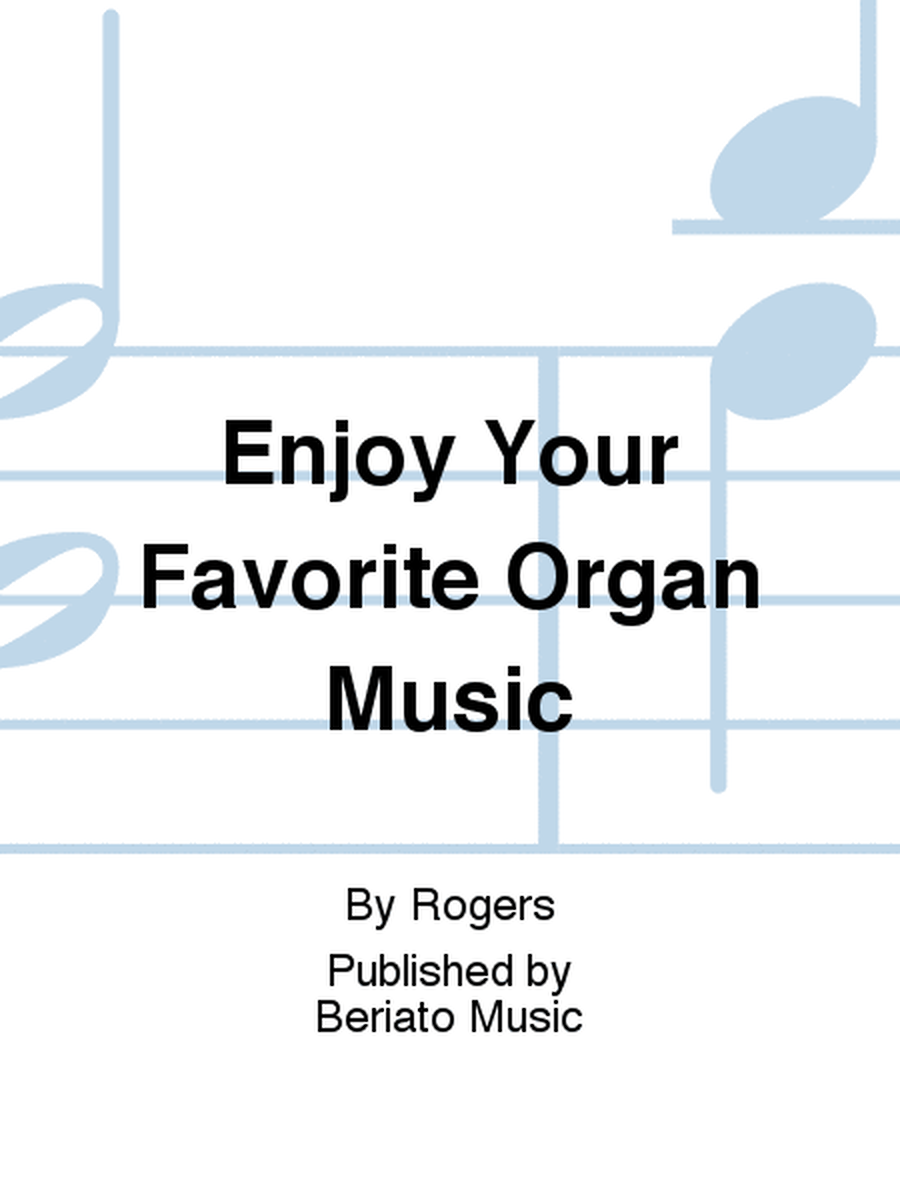 Enjoy Your Favorite Organ Music