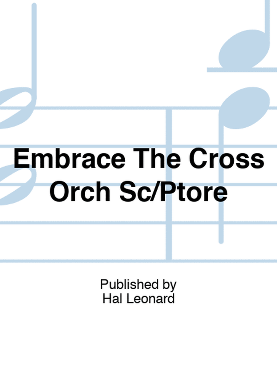 Embrace The Cross Orch Sc/Ptore