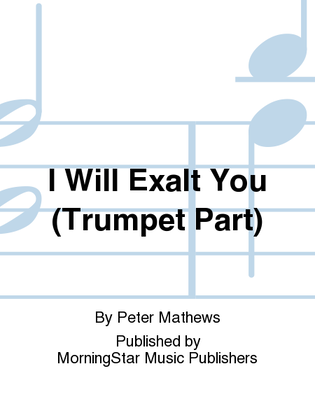 I Will Exalt You (Trumpet Part)