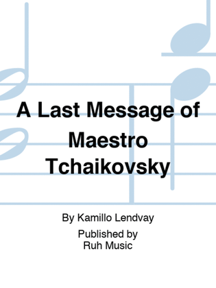 A Last Message of Maestro Tchaikovsky