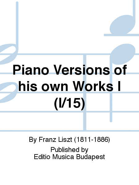Piano Versions of his own Works I (I/15)