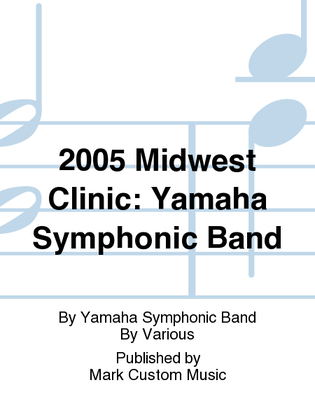 2005 Midwest Clinic: Yamaha Symphonic Band