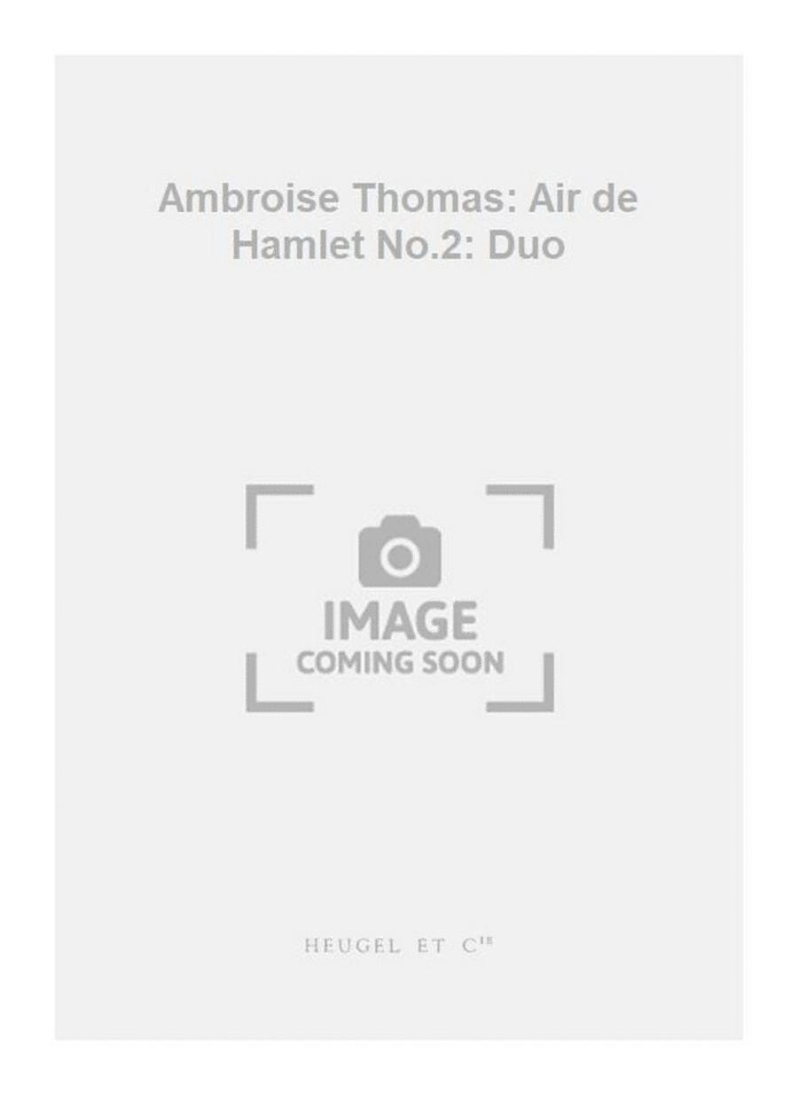 Ambroise Thomas: Air de Hamlet No.2: Duo