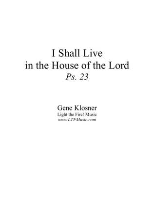 Book cover for I Shall Live in the House of the Lord (Ps. 23) [Octavo - Complete Package]