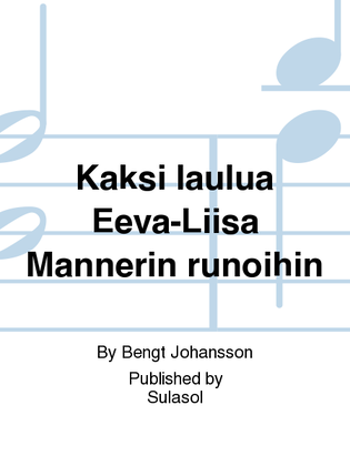 Kaksi laulua Eeva-Liisa Mannerin runoihin