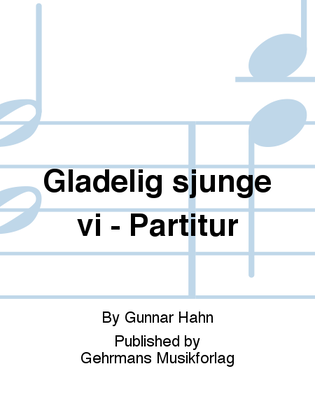 Gladelig sjunge vi - Partitur