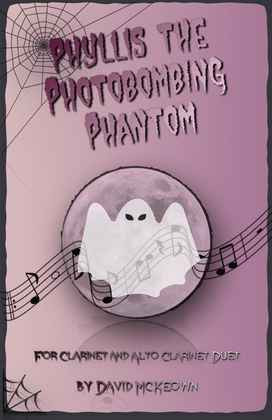 Phyllis the Photobombing Phantom, Halloween Duet for Clarinet and Alto Clarinet
