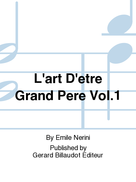 L'Art D'Etre Grand Pere Vol. 1