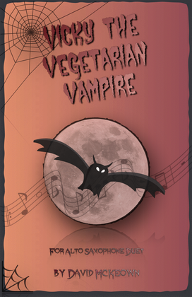 Vicky the Vegetarian Vampire, Halloween Duet for Alto Saxophone