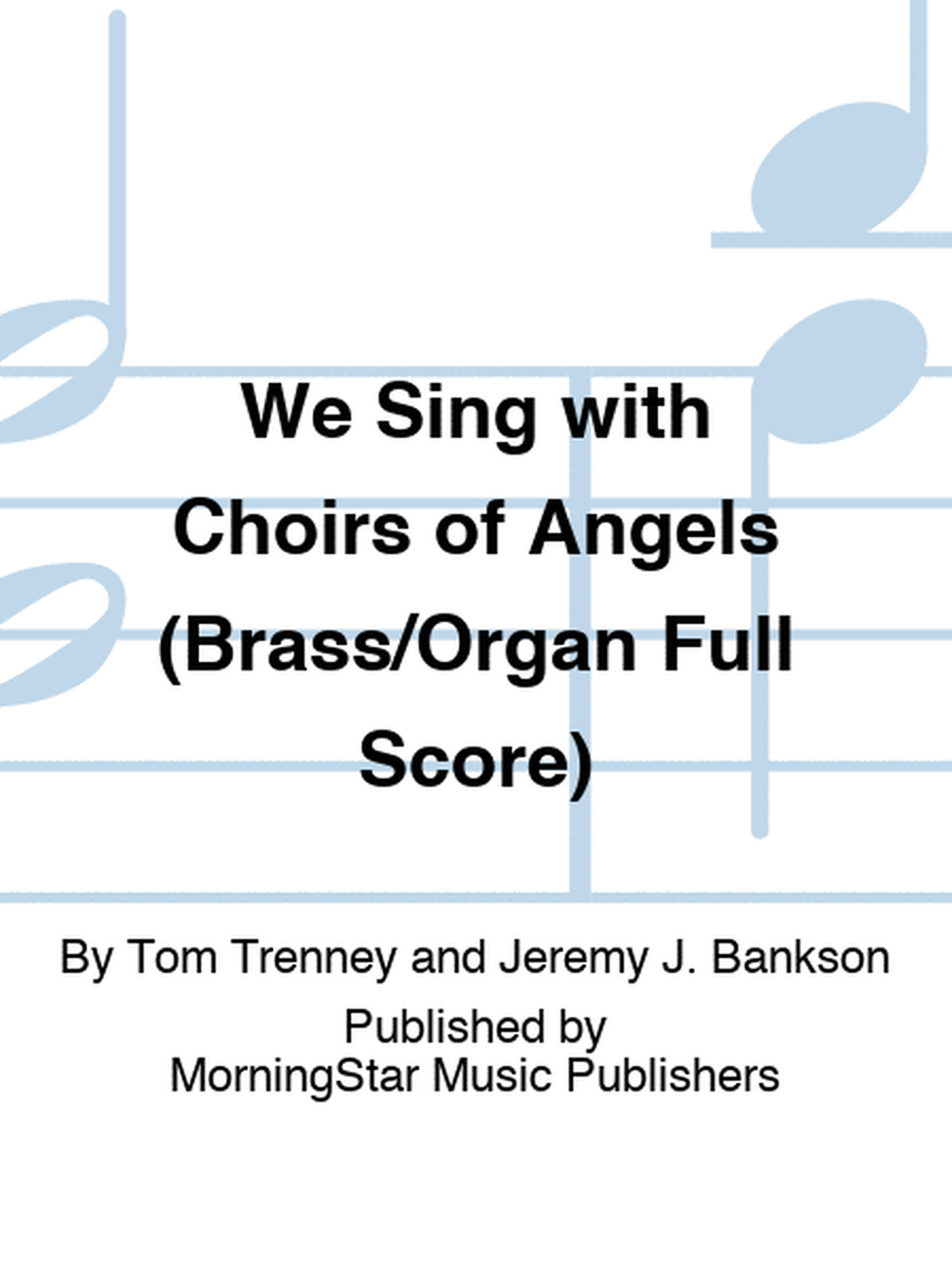 We Sing with Choirs of Angels (Brass/Organ Full Score)